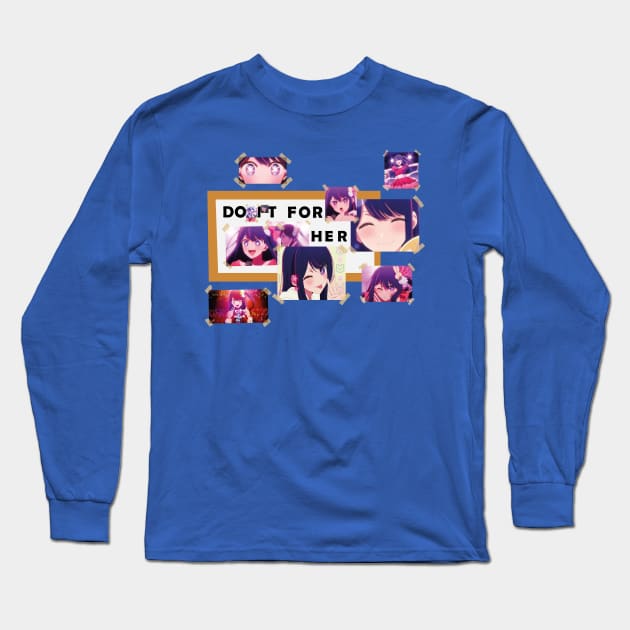 OSHI NO KO: DO IT FOR HER (WITHOUT BACKGROUND) Long Sleeve T-Shirt by FunGangStore